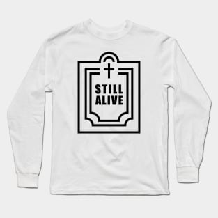 Still Alive Long Sleeve T-Shirt